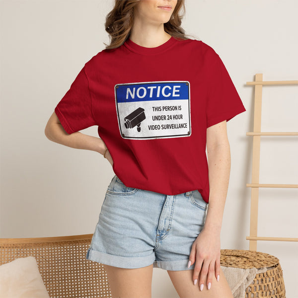 NOTICE: This Person is Under 24 Hour Video Surveillance T-Shirt