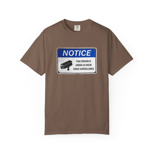 NOTICE: This Person is Under 24 Hour Video Surveillance T-Shirt