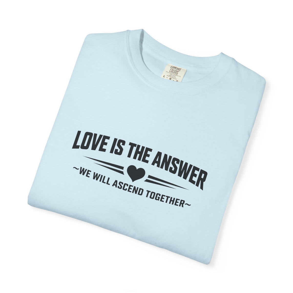 Love Is The Answer - Inspirational T-Shirt