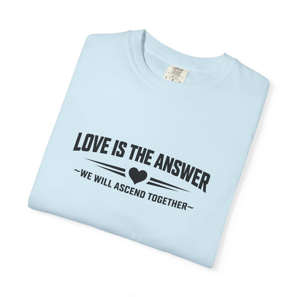 Love Is The Answer - Inspirational T-Shirt