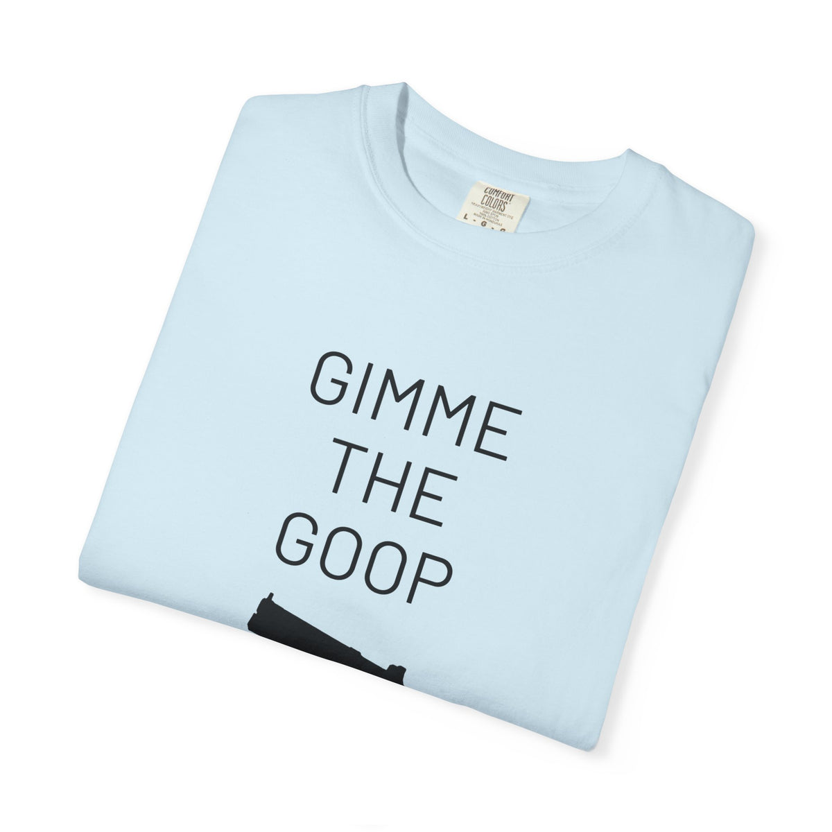 Gimme The Goop - Gamer T-Shirt