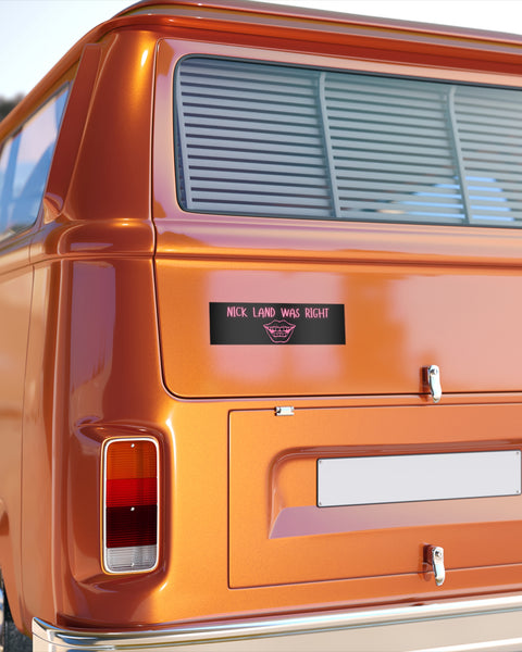Nick Land Was Right Bumper Sticker