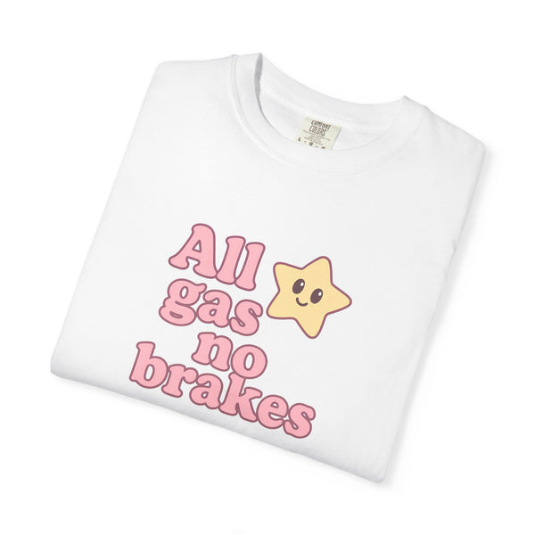 All Gas No Brakes T-Shirt - Cute Anime Tee