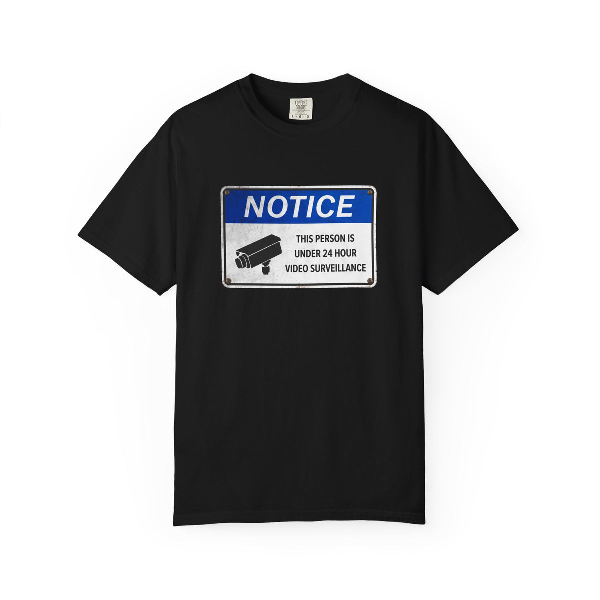 NOTICE: This Person is Under 24 Hour Video Surveillance T-Shirt