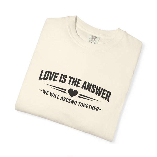 Love Is The Answer - Inspirational T-Shirt