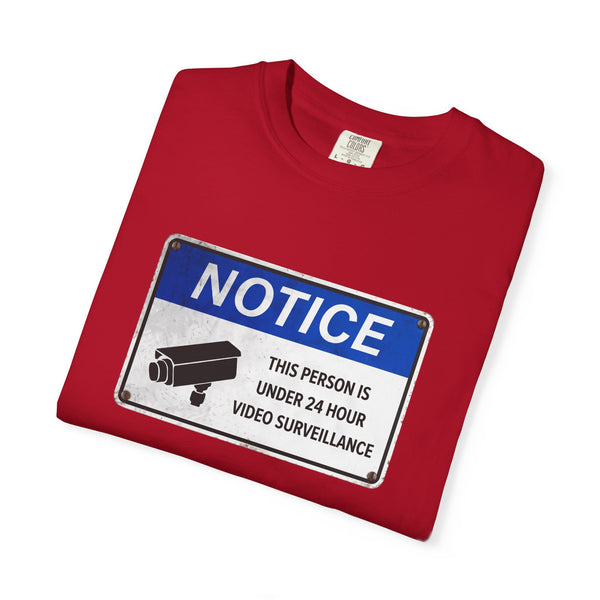 NOTICE: This Person is Under 24 Hour Video Surveillance T-Shirt